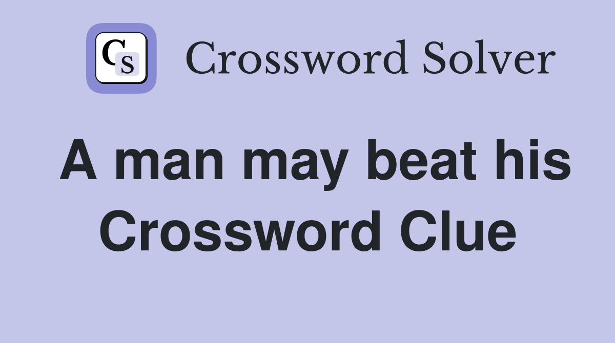 A man may beat his Crossword Clue