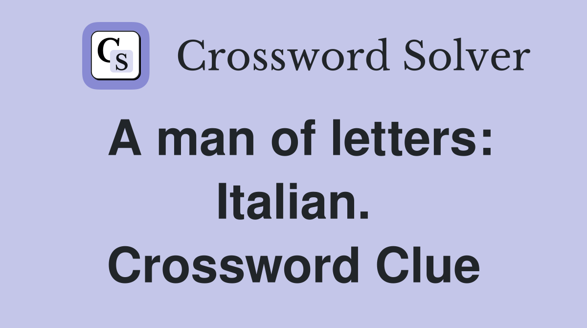 A man of letters: Italian. Crossword Clue