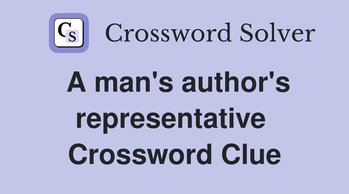 A man's author's representative  Crossword Clue