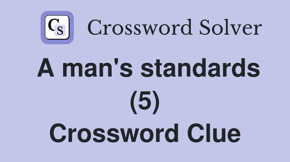 A man's standards (5) Crossword Clue
