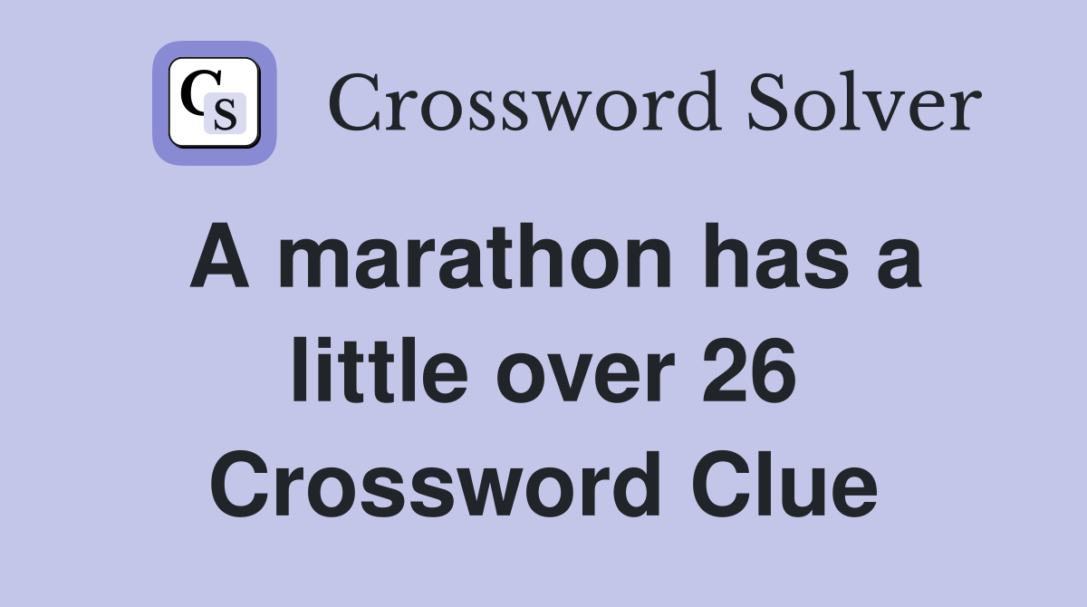 A marathon has a little over 26 Crossword Clue