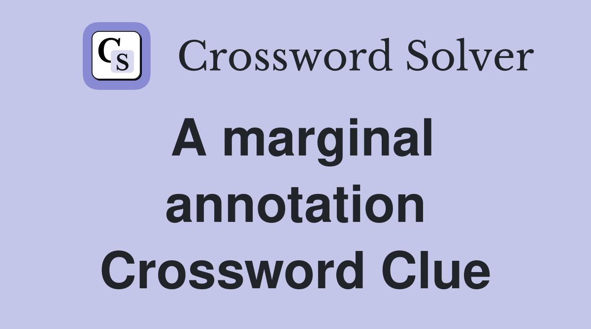 A marginal annotation Crossword Clue