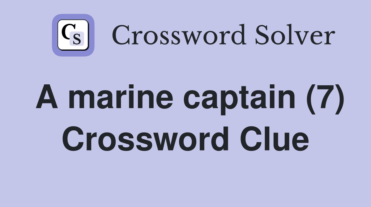 A marine captain (7) Crossword Clue