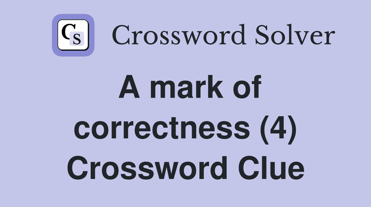 A mark of correctness (4) Crossword Clue