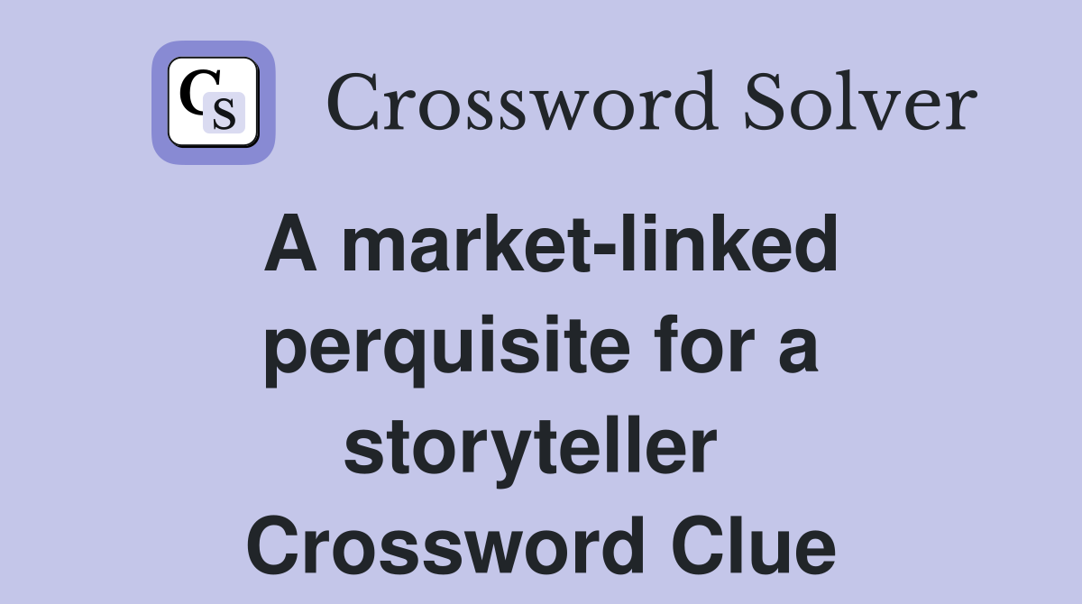 A market-linked perquisite for a storyteller  Crossword Clue