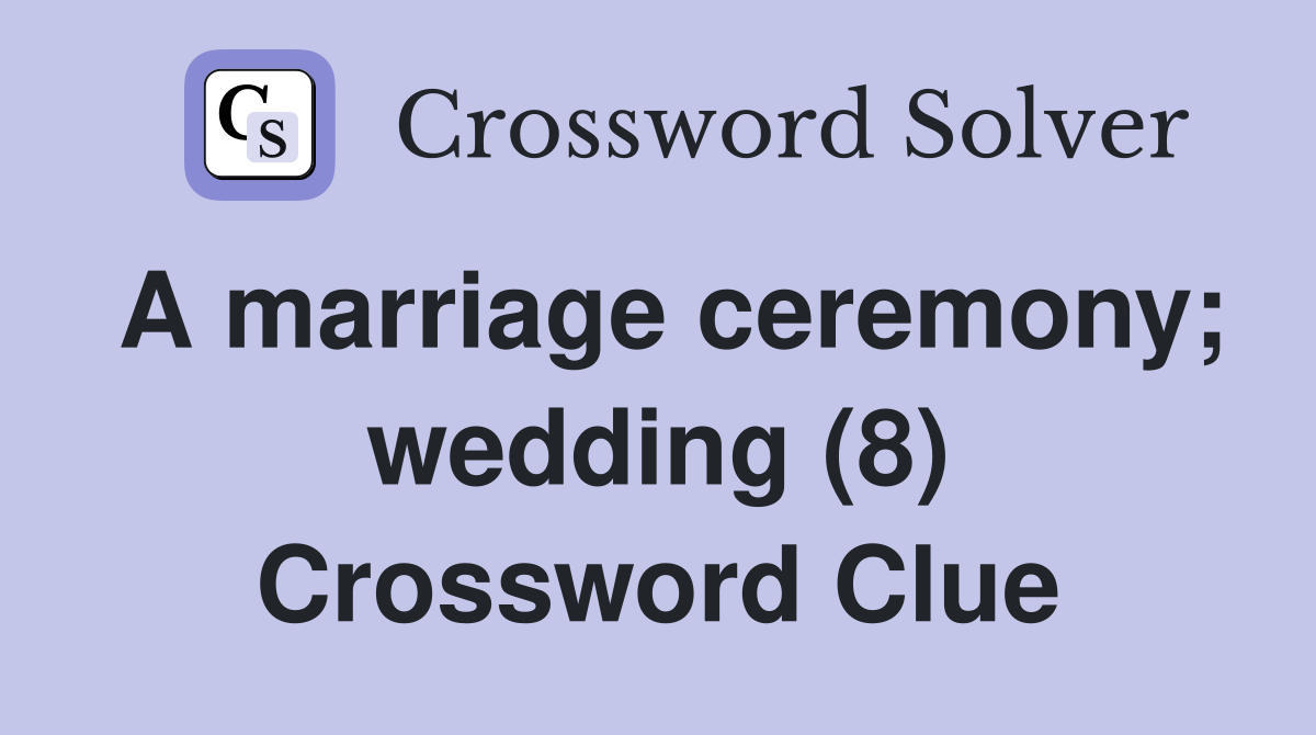 A marriage ceremony; wedding (8) Crossword Clue