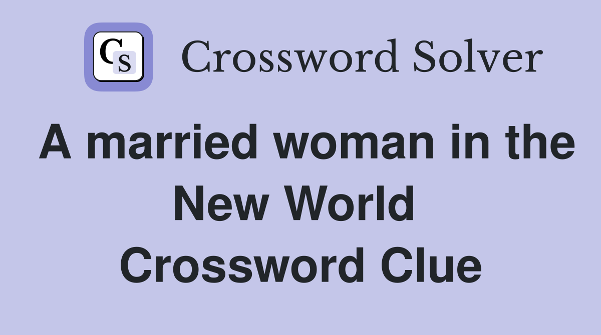 A married woman in the New World  Crossword Clue