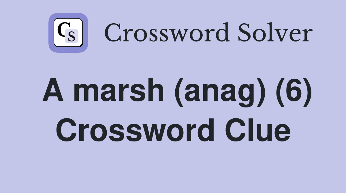 A marsh (anag) (6) Crossword Clue