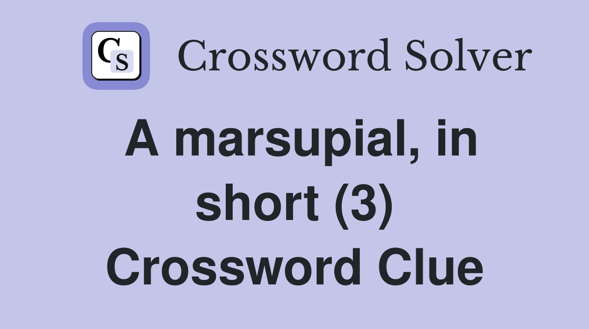 A marsupial, in short (3) Crossword Clue
