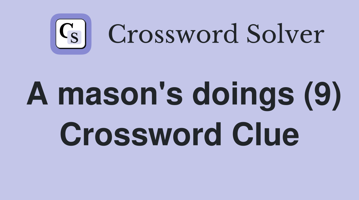 A mason's doings (9) Crossword Clue