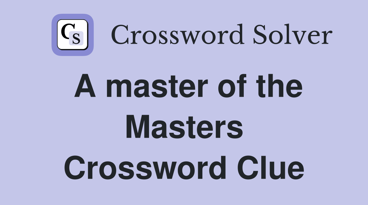 A master of the Masters Crossword Clue