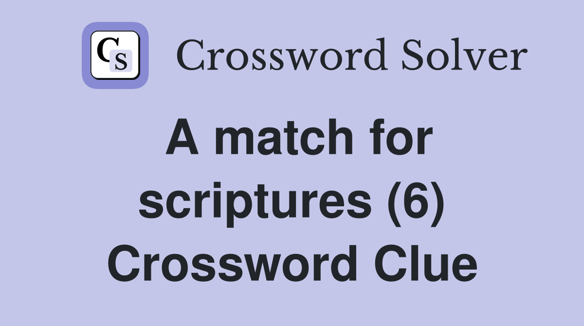 A match for scriptures (6) Crossword Clue