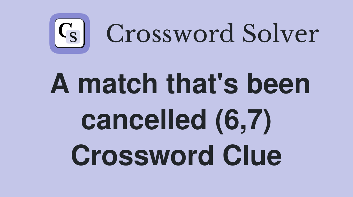 A match that's been cancelled (6,7) Crossword Clue