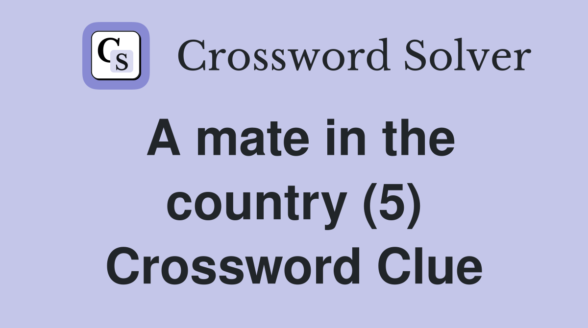 A mate in the country (5) Crossword Clue