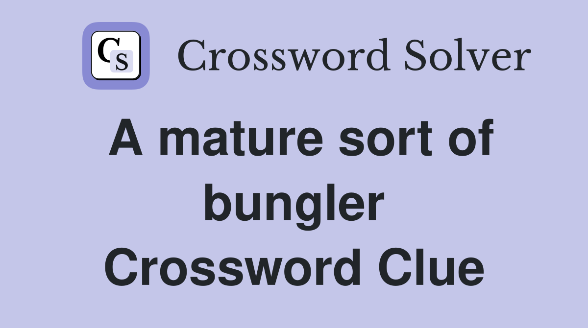 A mature sort of bungler Crossword Clue