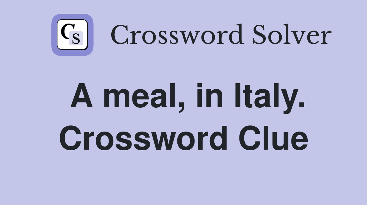 A meal, in Italy. Crossword Clue