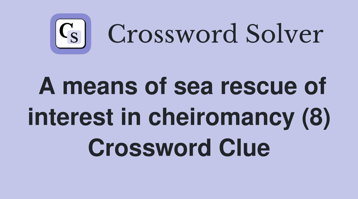 A means of sea rescue of interest in cheiromancy (8) Crossword Clue