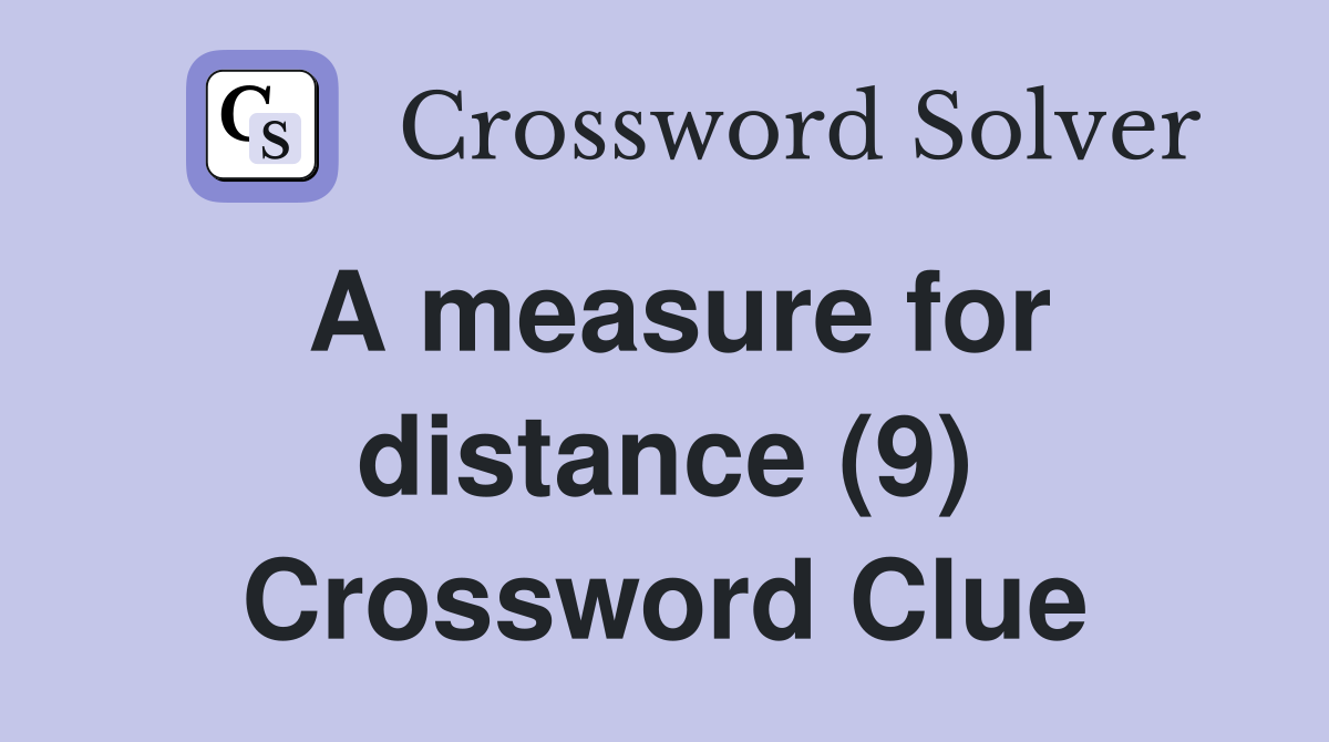 A measure for distance (9) Crossword Clue