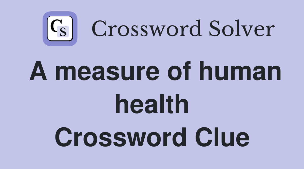 A measure of human health Crossword Clue