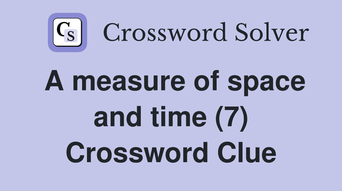 A measure of space and time (7) Crossword Clue