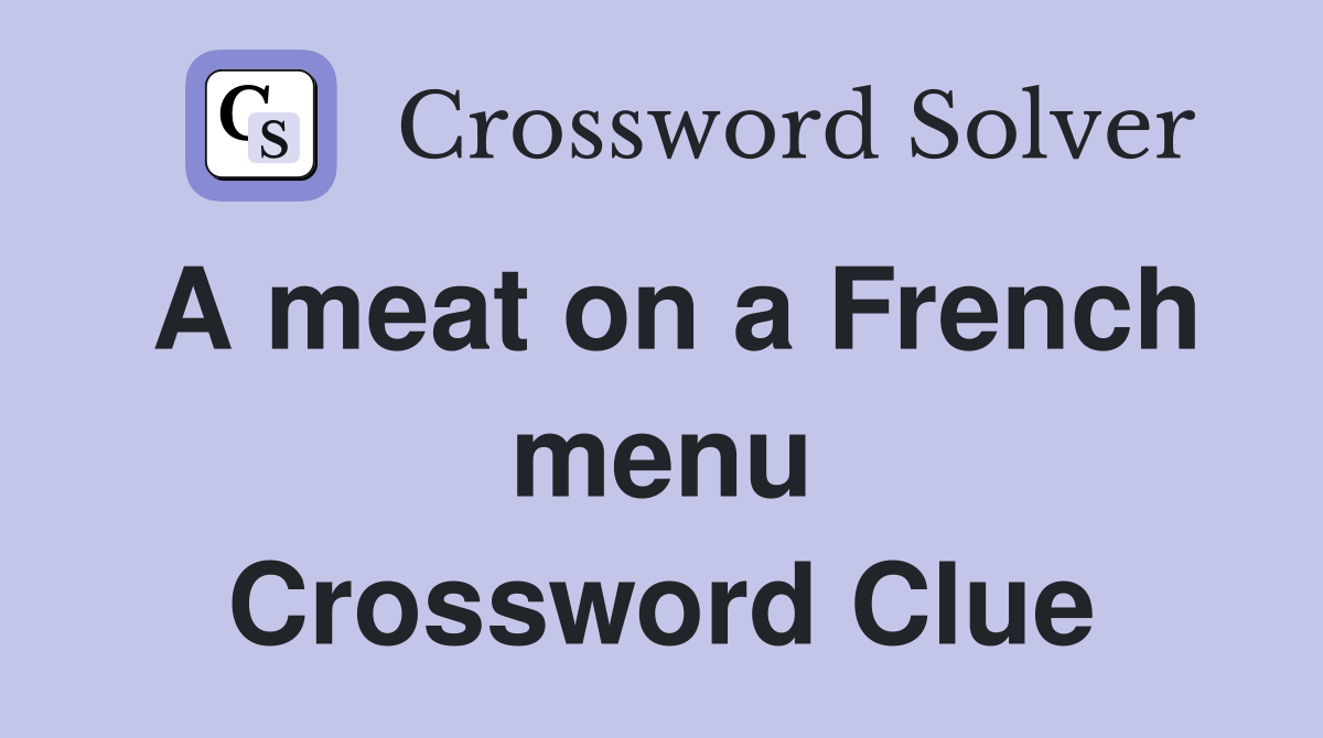 A meat on a French menu Crossword Clue