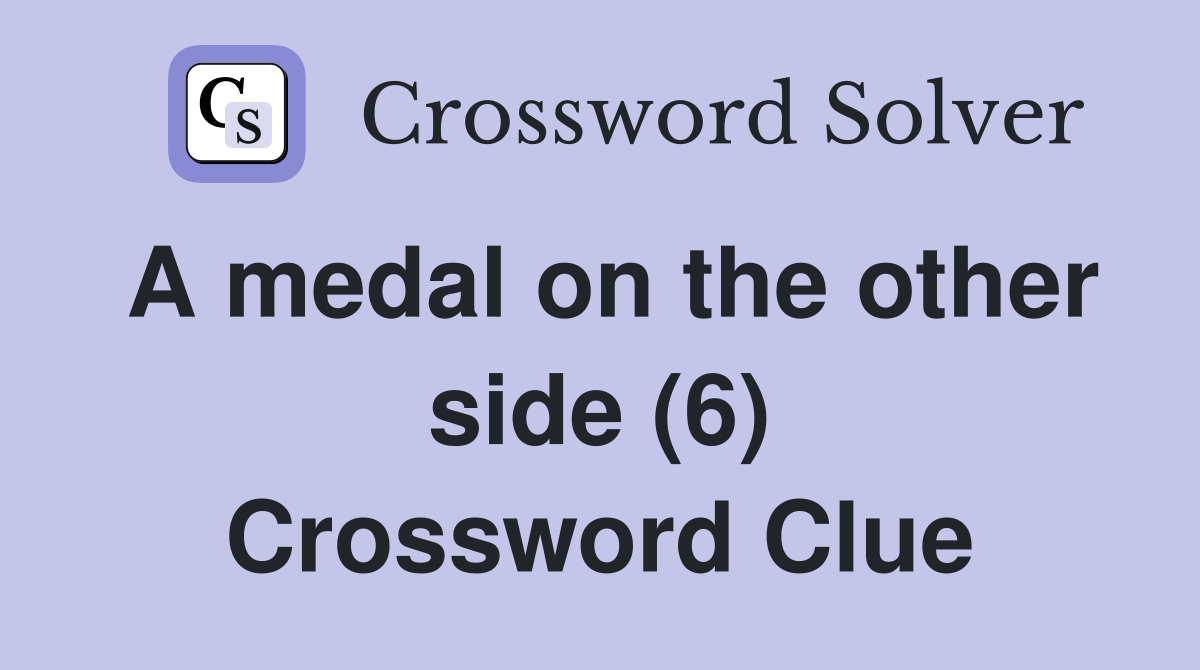 A medal on the other side (6) Crossword Clue