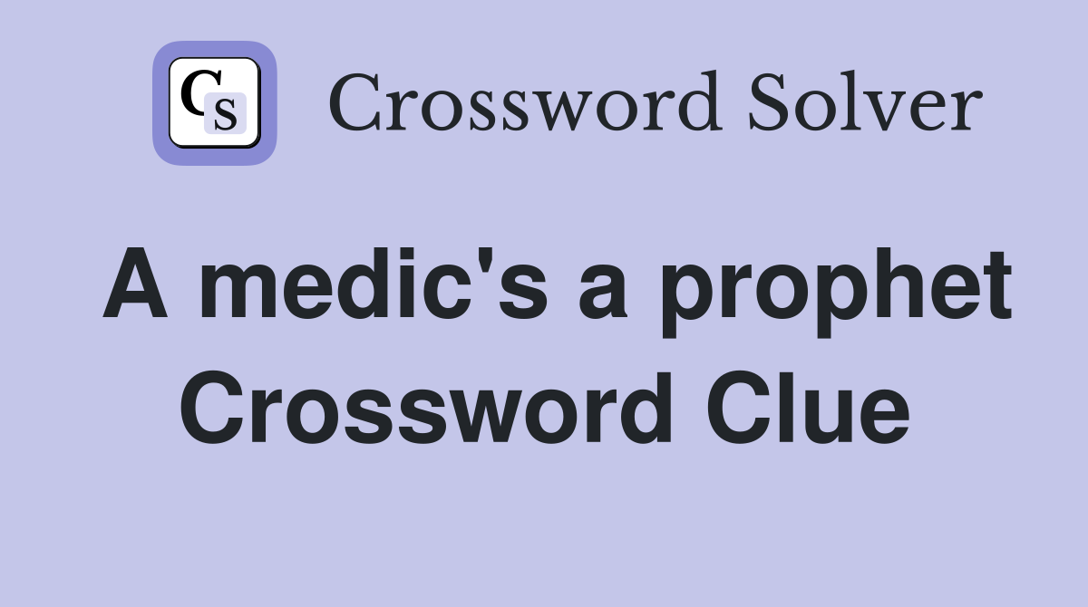 A medic's a prophet Crossword Clue