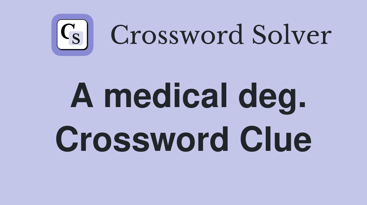 A medical deg. Crossword Clue