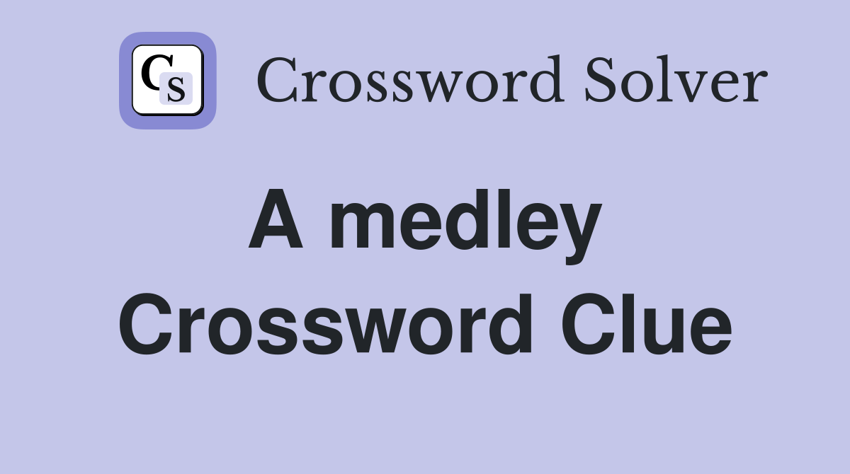 A medley  Crossword Clue