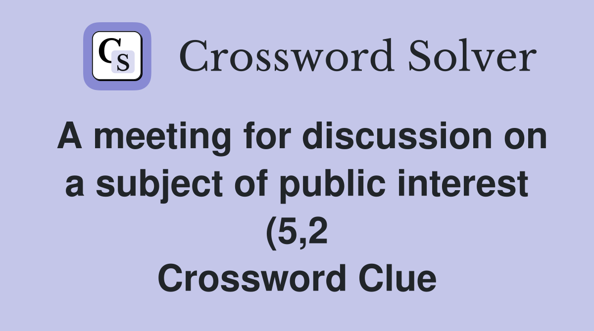 A meeting for discussion on a subject of public interest (5 2 A meeting for discussion on a subject of public interest (5 2