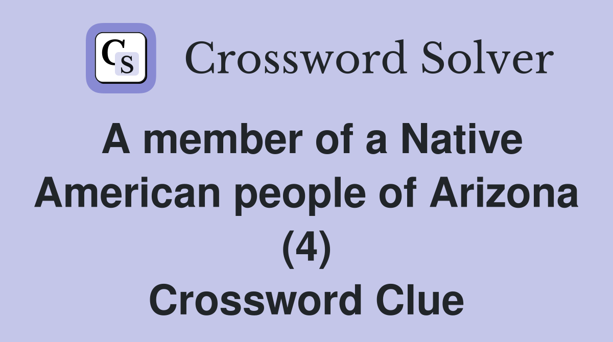A member of a Native American people of Arizona (4) Crossword Clue