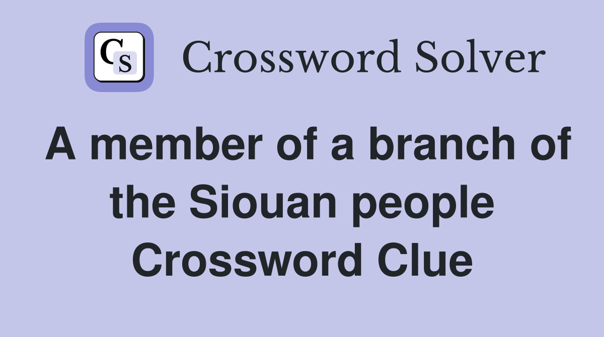 A member of a branch of the Siouan people Crossword Clue