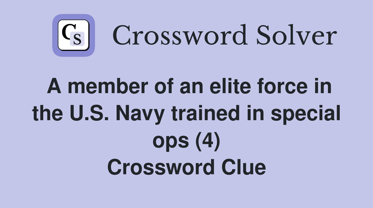 A member of an elite force in the U S Navy trained in special ops (4