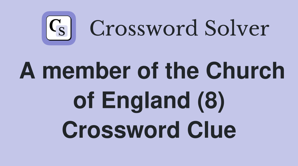 A member of the Church of England (8) Crossword Clue