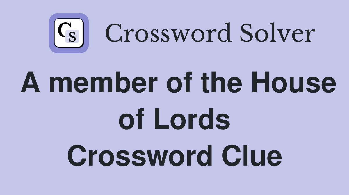 A member of the House of Lords Crossword Clue