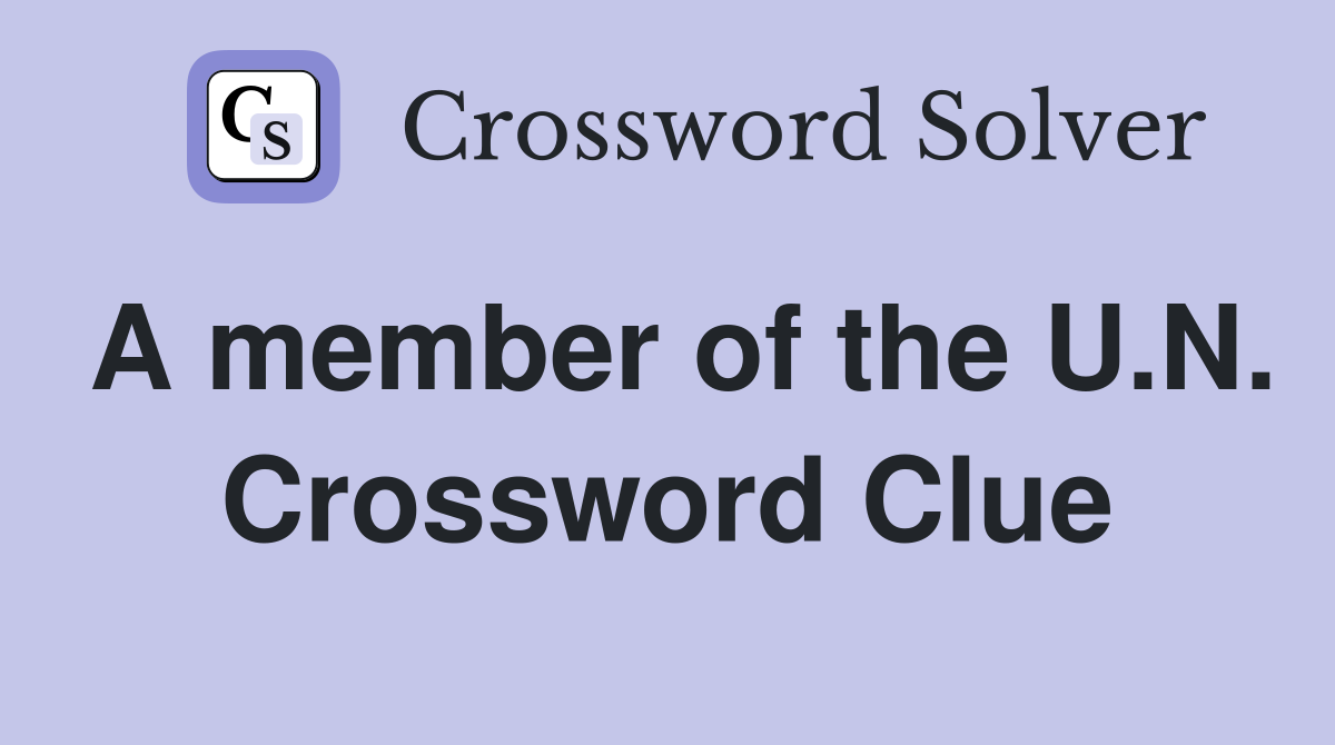 A member of the U.N. Crossword Clue