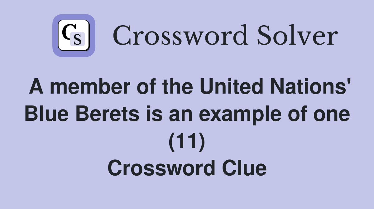 A member of the United Nations' Blue Berets is an example of one (11) Crossword Clue