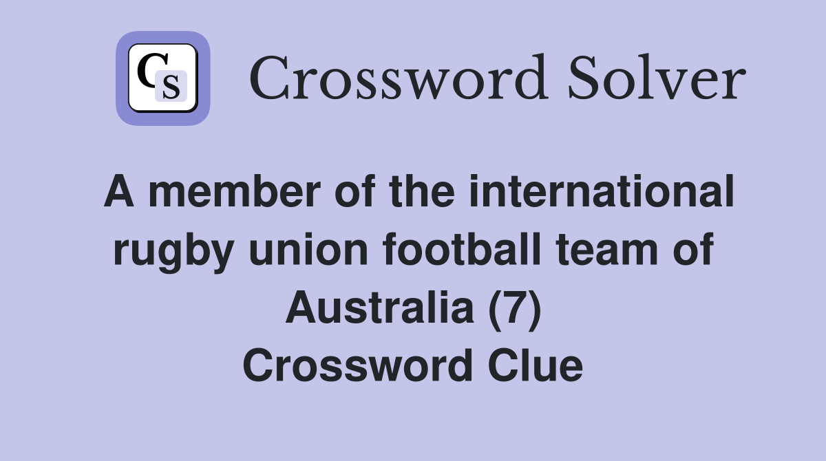 A member of the international rugby union football team of Australia (7) Crossword Clue