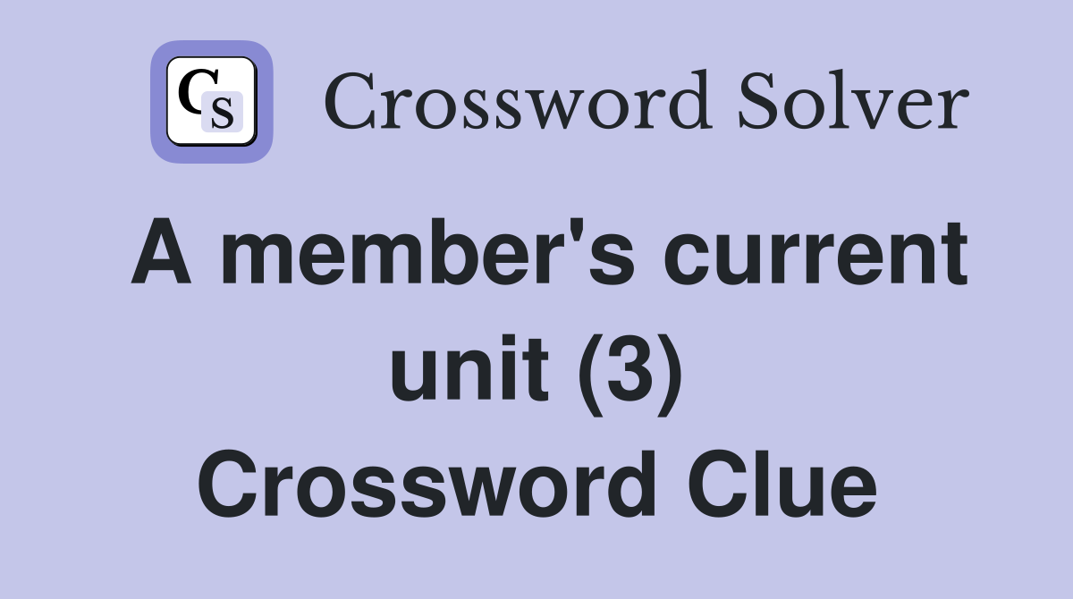 A member's current unit (3) Crossword Clue