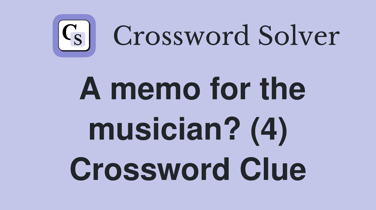 A memo for the musician? (4) Crossword Clue