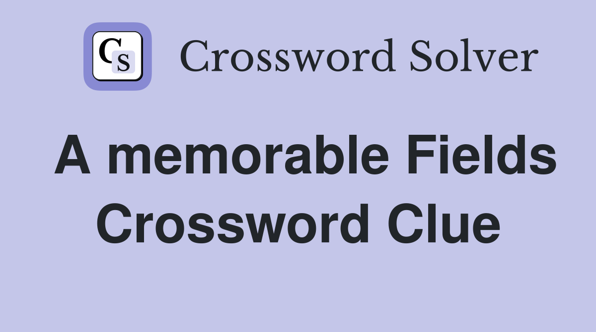A memorable Fields Crossword Clue