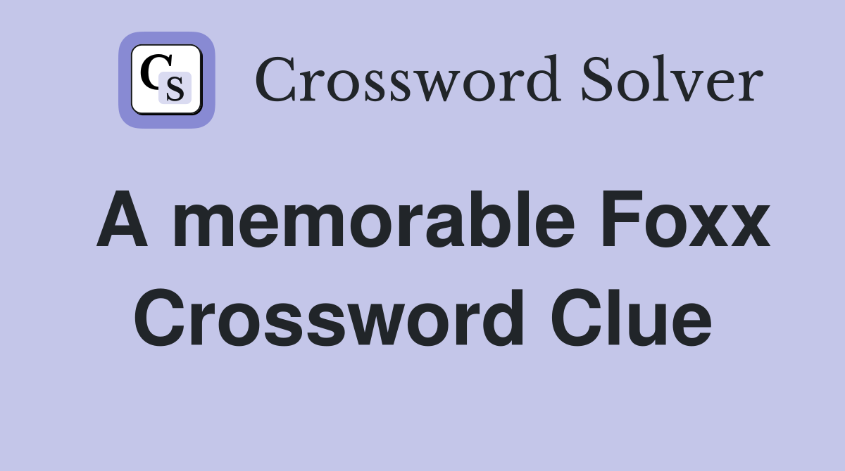 A memorable Foxx Crossword Clue