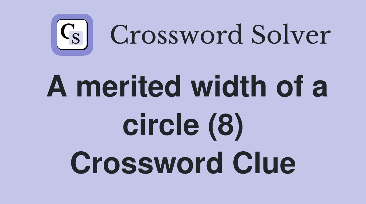 A merited width of a circle (8) Crossword Clue