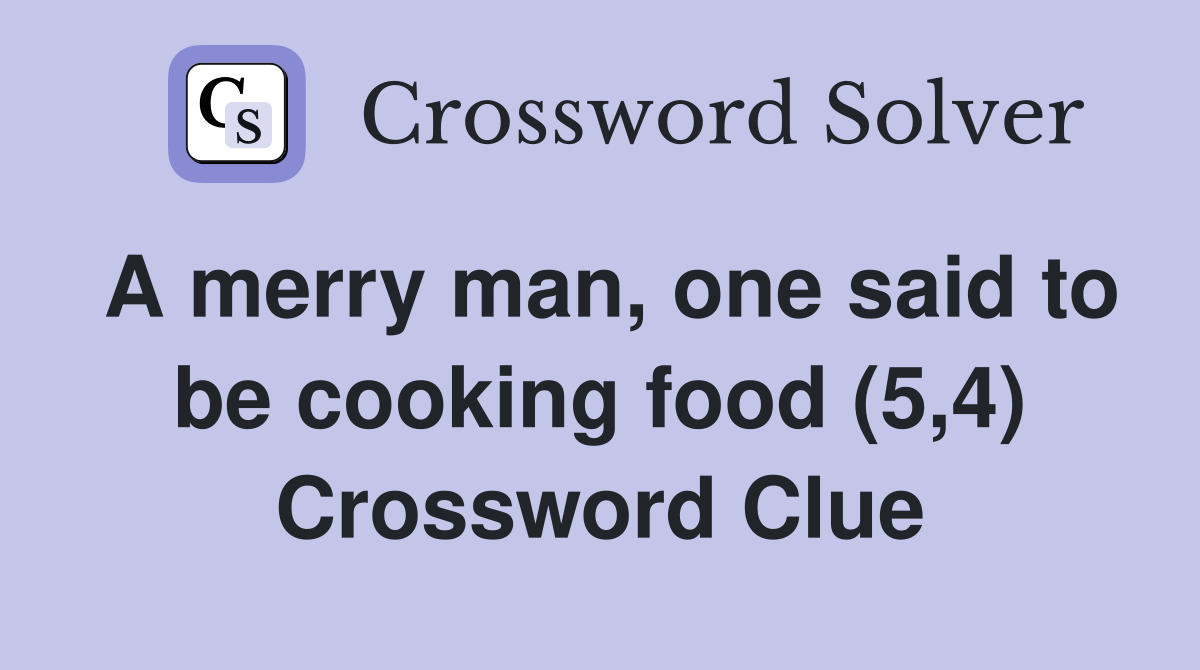A merry man, one said to be cooking food (5,4) Crossword Clue