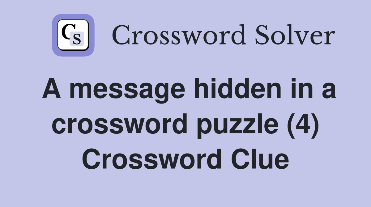 A message hidden in a crossword puzzle (4) Crossword Clue