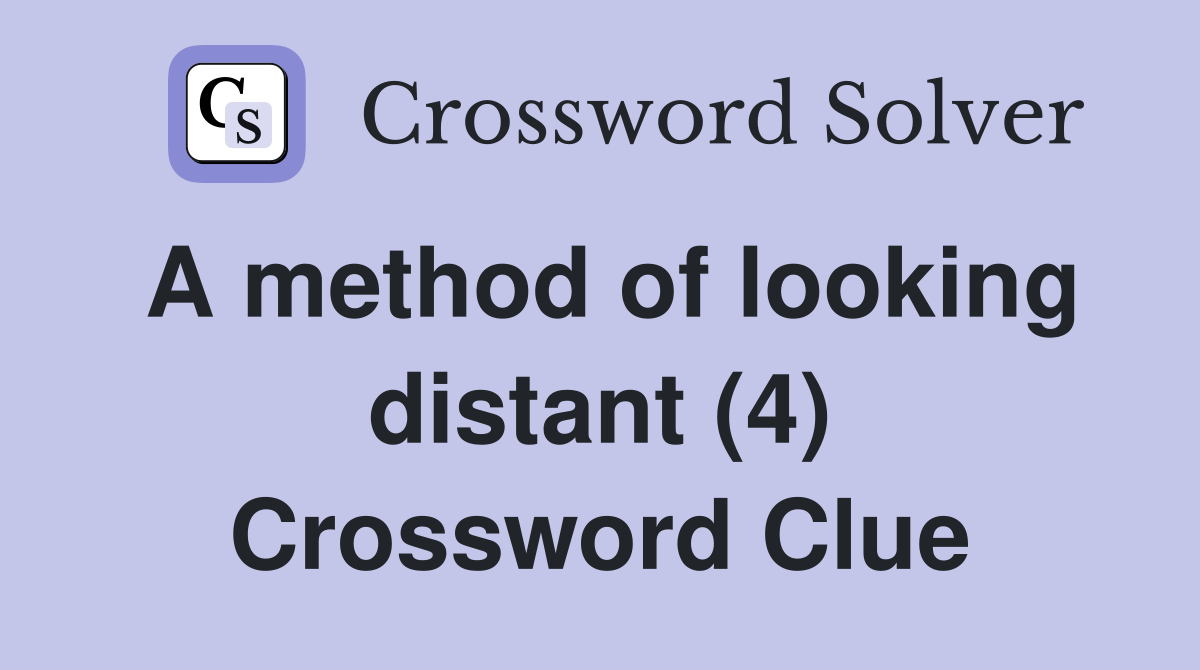 A method of looking distant (4) Crossword Clue