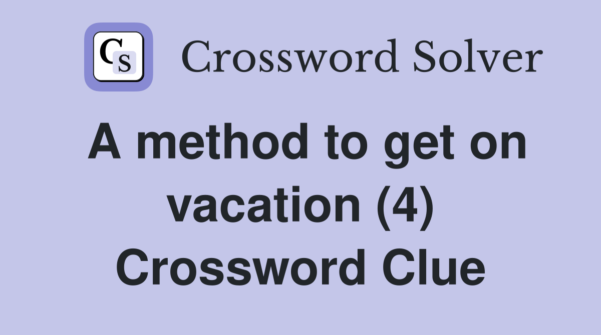A method to get on vacation (4) Crossword Clue