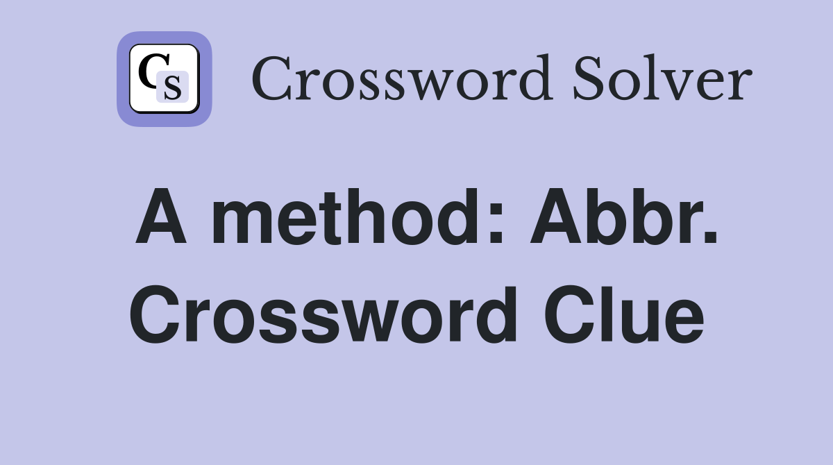 A method: Abbr. Crossword Clue