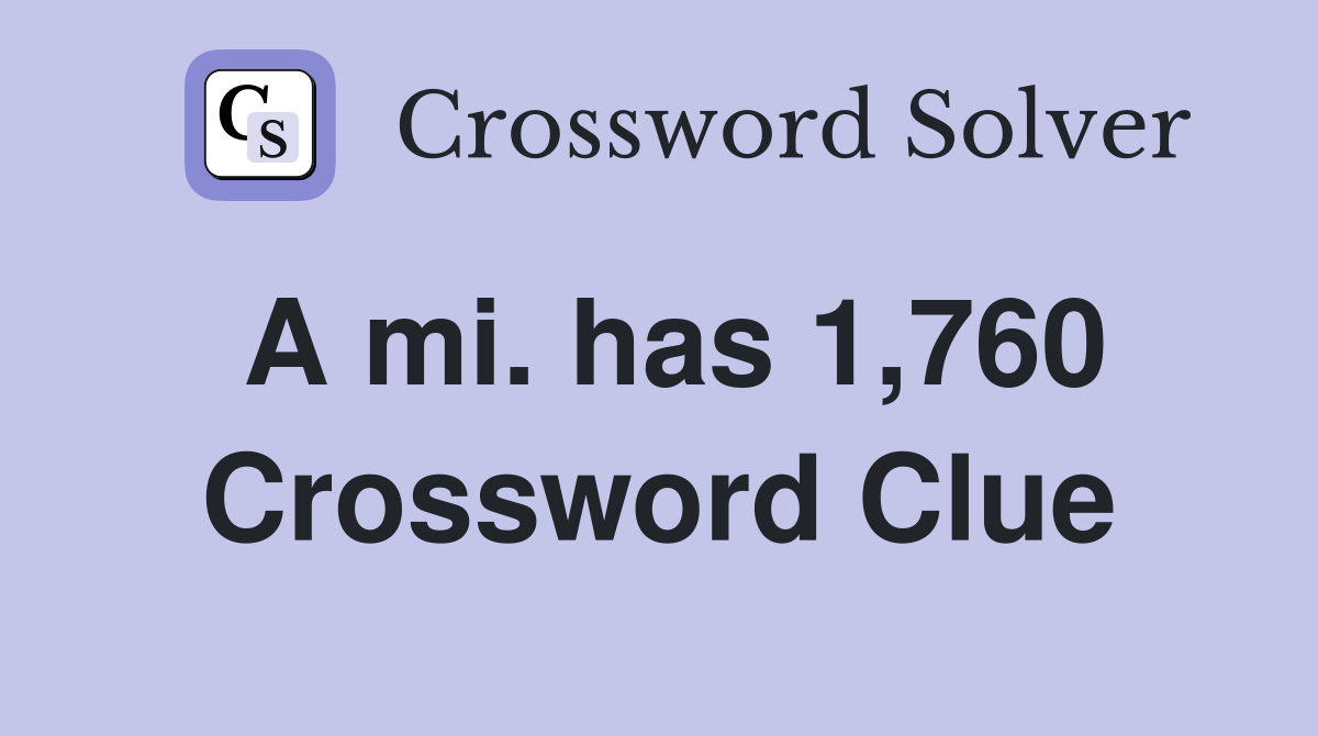 A mi. has 1,760 Crossword Clue