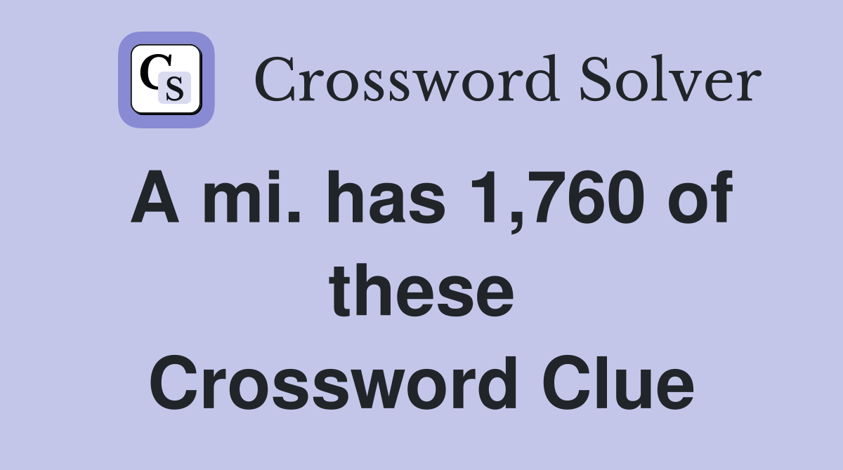 A mi. has 1,760 of these Crossword Clue